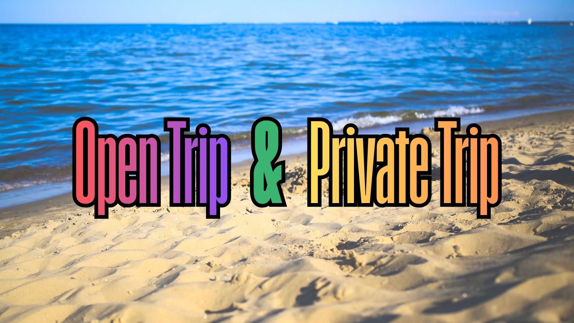 Perbedaan Open Trip dan Private Trip